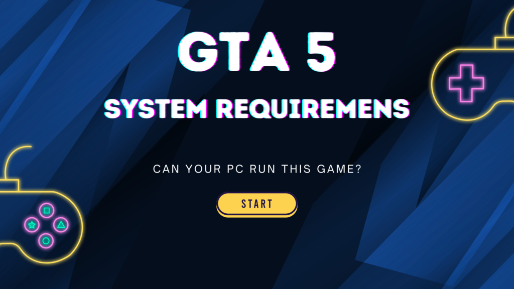 GTA 5 minimum and recommended PC system requirements table