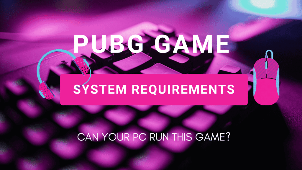 PUBG Battlegrounds minimum and recommended PC system requirements table